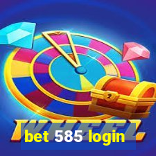 bet 585 login